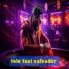 tele taxi salvador